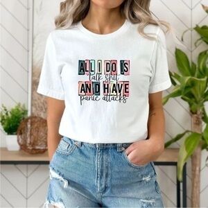 All I Do is Talk Shit and Have Panic Attacks Graphic T Shirt